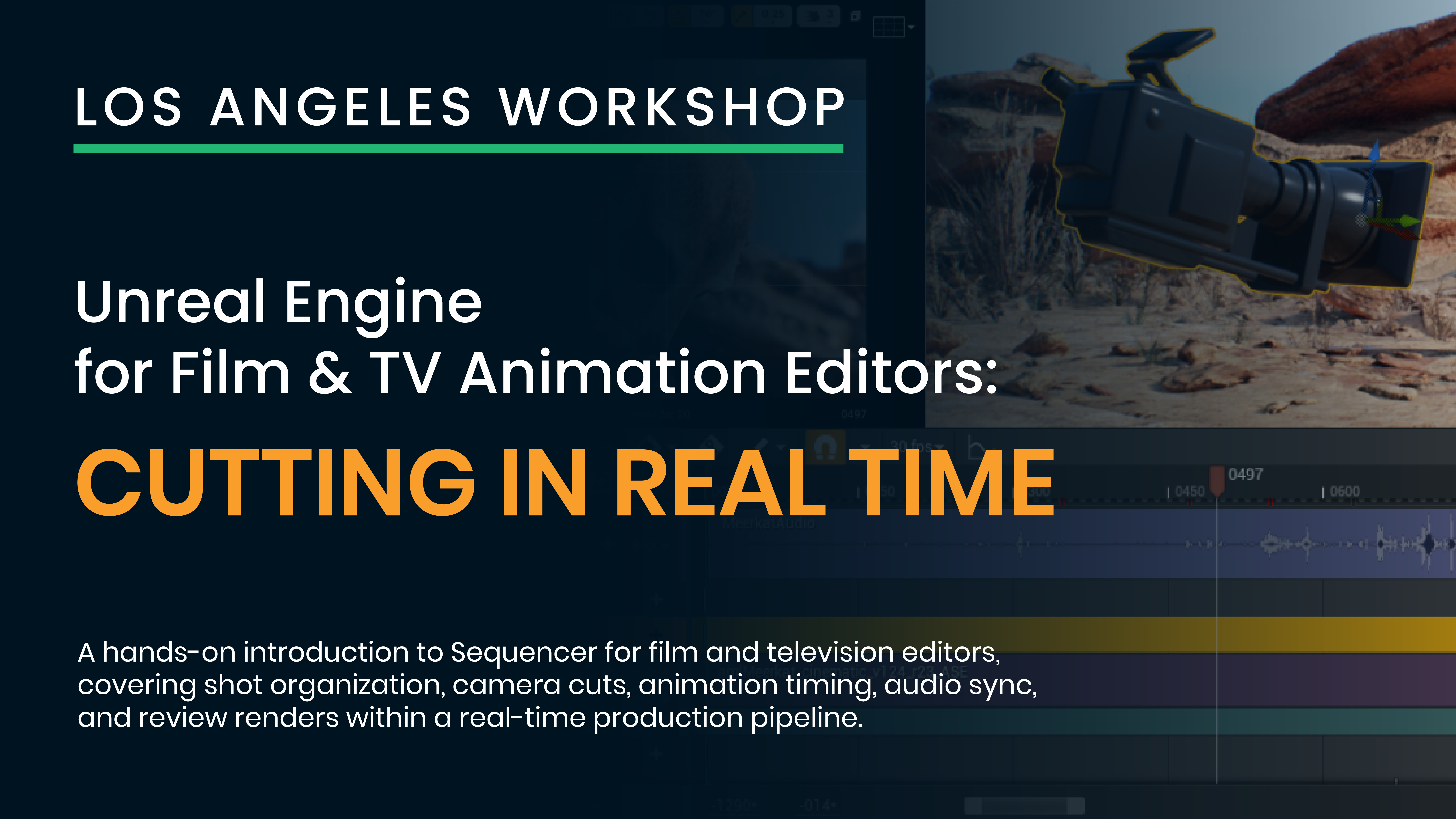<span class=''>LA Workshop - Unreal Engine for Film & TV Animation Editors: CUTTING IN REAL TIME</span>